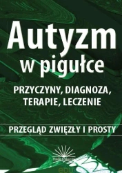 Autyzm w pigułce. Przyczyny, diagnoza, terapie... - Ewa Niezgoda