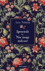 Spowiedź / Nie mogę milczeć - Lew Tołstoj