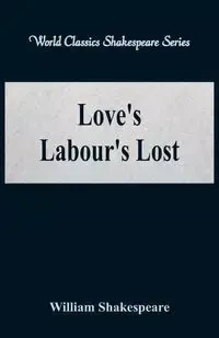 Love's Labour's Lost (World Classics Shakespeare Series) - William Shakespeare
