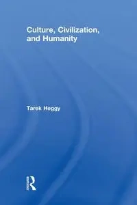 Culture, Civilization, and Humanity - Heggy Tarek