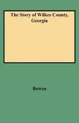 Story of Wilkes County, Georgia - Eliza A. Bowen