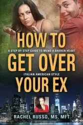 How to Get Over Your Ex - Rachel Russo