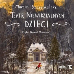 audiobook Teatr niewidzialnych dzieci - Marcin Szczygielski