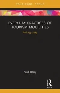 Everyday Practices of Tourism Mobilities - Barry Kaya