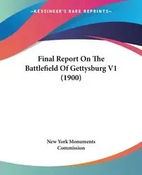 Final Report On The Battlefield Of Gettysburg V1 (1900) - New York Monuments Commission