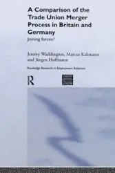 A Comparison of the Trade Union Merger Process in Britain and Germany - Hoffman Jürgen