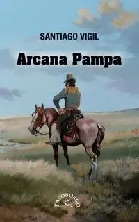 Arcana Pampa - Santiago Vigil