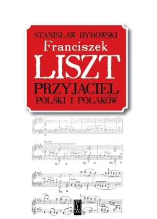 Franciszek Liszt. Przyjaciel Polski i Polaków - Stanisław Dybowski