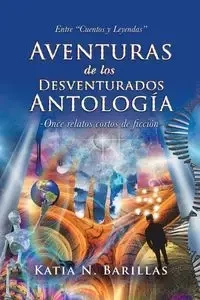 Aventuras De Los Desventurados Antología - Katia N. Barillas