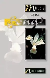 Miracle of the Song - Norma R. Youngberg