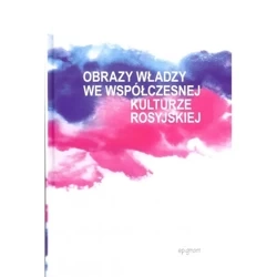 Obrazy władzy we współczesnej kulturze rosyjskiej - PRACA ZBIOROWA