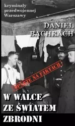 Kryminały przedwojennej W-wy. W walce ze światem.. - Daniel Bachrach