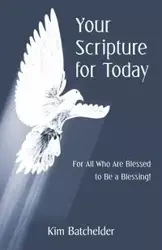 Your Scripture for Today - Kim Batchelder