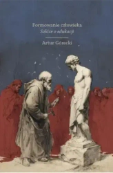 Formowanie człowieka. Szkice o edukacji - Artur Górecki