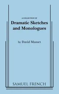Dramatic Sketches and Monologues - David Mamet Professor
