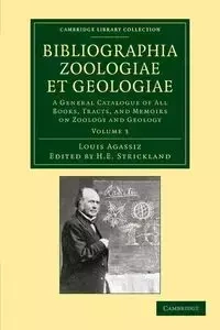 Bibliographia Zoologiae Et Geologiae, Volume 3 - Louis Agassiz