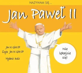 Nazywam się... Jan Paweł II. Audiobook - Jan W. Góra OP
