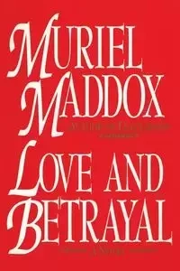 Love and Betrayal, A Novel - Muriel Maddox