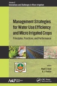 Management Strategies for Water Use Efficiency and Micro Irrigated Crops - Goyal Megh R.