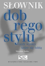 Słownik dobrego stylu czyli wyrazy które się lubią - Mirosław Bańko