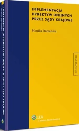 eBook Implementacja dyrektyw unijnych przez sądy krajowe - Monika Domańska