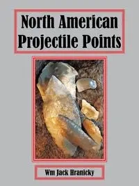North American Projectile Points - Wm Jack Hranicky RPA