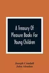 A Treasury Of Pleasure Books For Young Children - Joseph Cundall