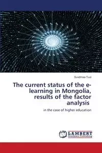 The current status of the e-learning in Mongolia, results of the factor analysis - Tuul Suvdmaa