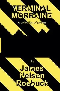 Terminal Morraine - James Nelson Roebuck