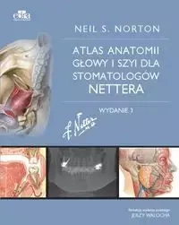 Atlas anatomii głowy i szyi dla stomatologów Nettera - Norton N.S.