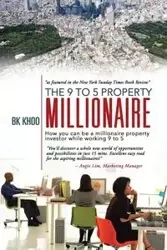 The 9 to 5 Property Millionaire - Khoo Bk
