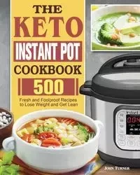 The Keto Instant Pot Cookbook - John Turner