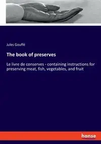 The book of preserves - Jules Gouffé