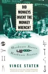 Did Monkeys Invent the Monkey Wrench? - Vince Staten