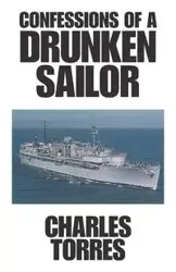 Confessions of a Drunken Sailor - Charles Torres