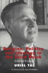 Religion, Politics and Ideology in the Third Reich - Tal Uriel