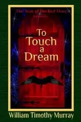 To Touch a Dream - Murray William Timothy