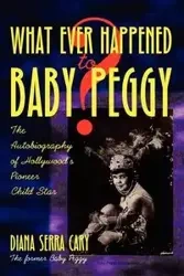 Whatever Happened to Baby Peggy? - Cary Diana Serra