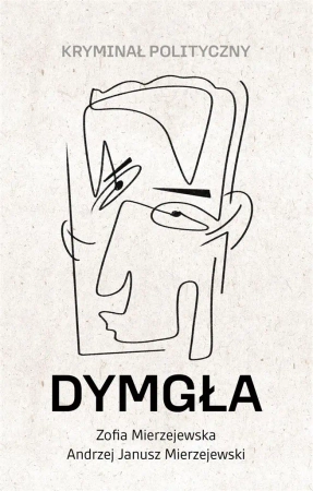 Dymgła. Kryminał polityczny - Zofia Mierzejewska, Andrzej Janusz Mierzejewski
