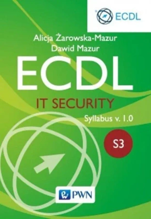 Ecdl. IT Security. Moduł S3. Syllabus v. 1.0 - Alicja Żarowska-Mazur, Dawid Mazur