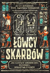 Łowcy skarbów. Jak ojcowie archeologii rozkradli.. - Jrgen Gottschlich, Dilek Zaptcioglu-Gottschlich