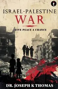 Israel - Palestine War - Thomas Joseph Dr. K