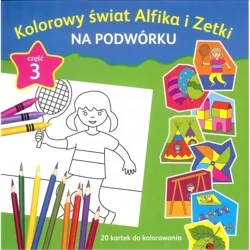Kolorowy świat Alfika i Zetki na podwórku cz.3 - Praca zbiorowa