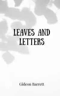 Leaves and Letters - Barrett Gideon