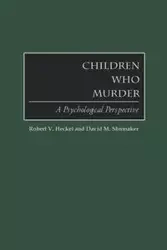 Children Who Murder - Robert V. Heckel