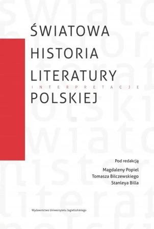 Światowa historia literatury polskiej - Magdalena Popiel, Tomasz Bilczewski, Stanley Bill