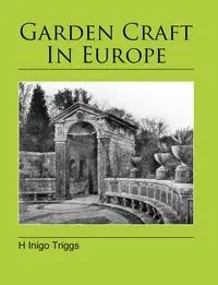 Garden Craft In Europe - Triggs H Inigo