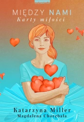 Między nami. Karty miłości - Katarzyna Miller, Magdalena Chorębała