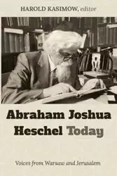 Abraham Joshua Heschel Today - Harold Kasimow