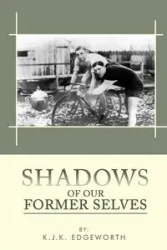 Shadows of Our Former Selves - Edgeworth K.J.K.